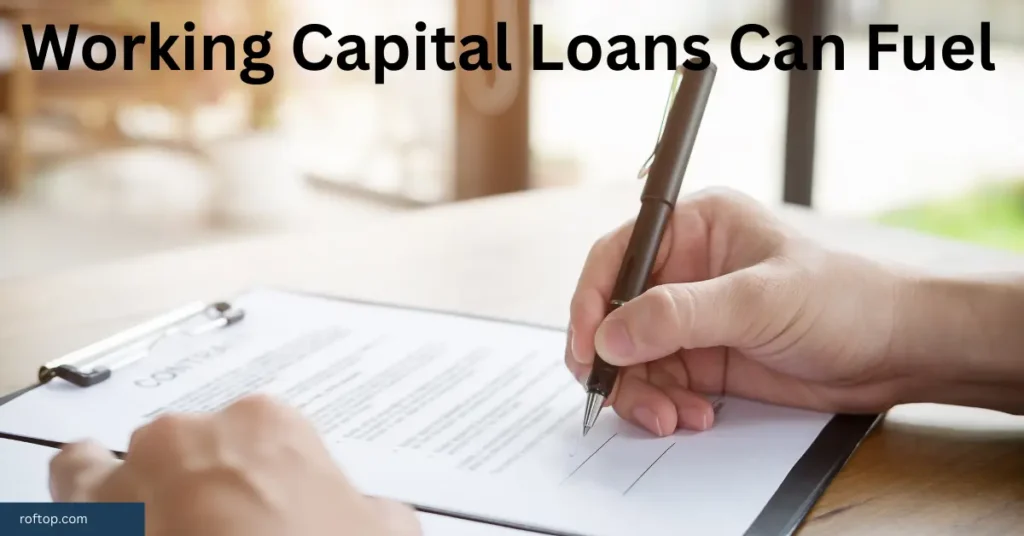 Working Capital Loans Can Fuel